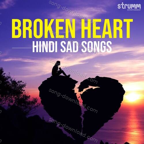 Broken Heart - Hindi Sad Songs Shriram Iyer MP3 Download